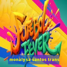 monalysa santos trans